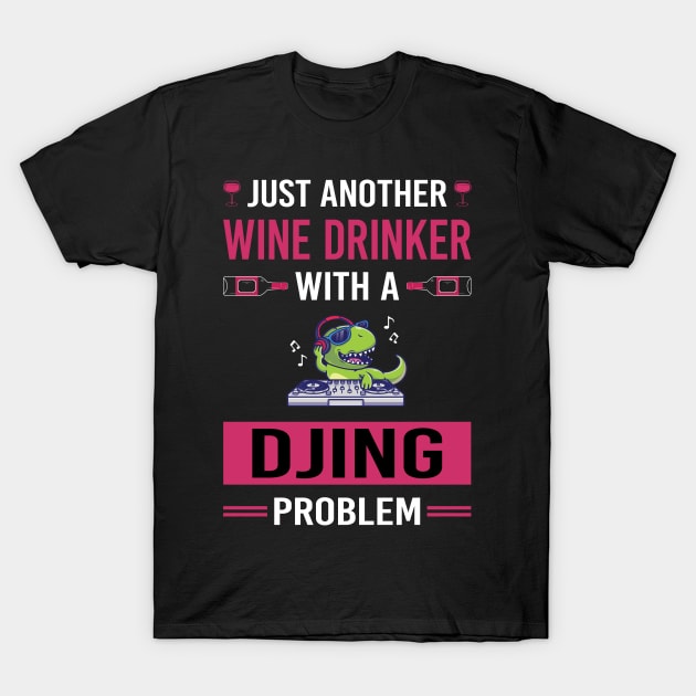 Wine Drinker Djing DJ Disc Jockey Deejay T-Shirt by Good Day